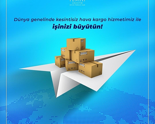 Dünya Genelinde Kesintisiz Hava Kargo Hizmetimiz ile İşinizi Büyütün!