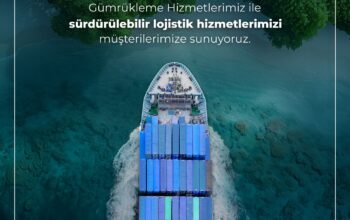 Gümrükleme Hizmetlerimiz ile Sürdürülebilir Lojistik Hizmetlerimizi Müşterilerimize Sunuyoruz